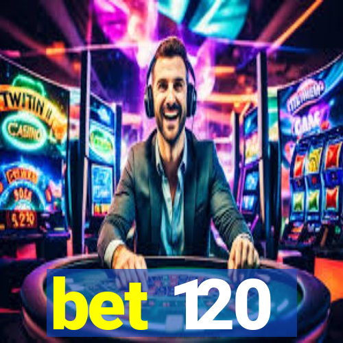 bet 120